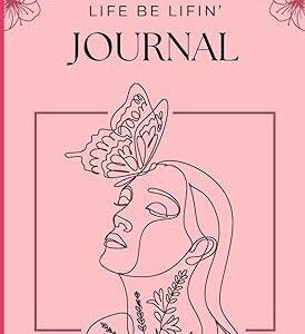 Life Be Lifin': Journal